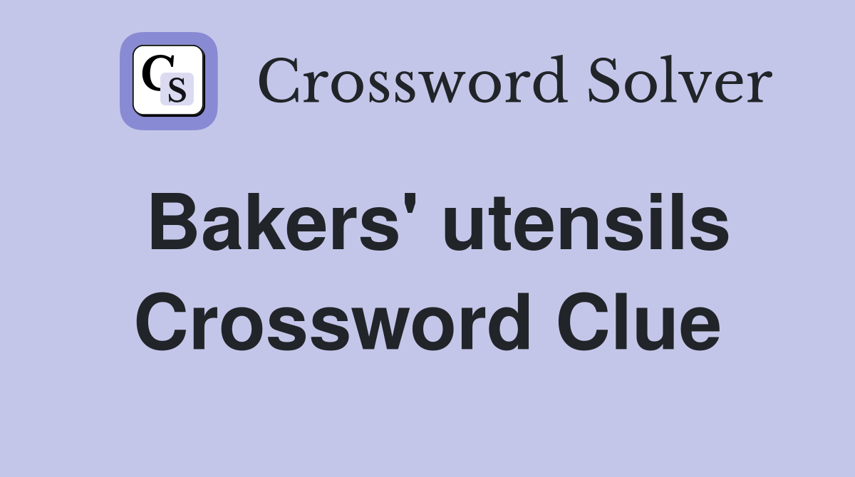 Bakers' utensils Crossword Clue Answers Crossword Solver